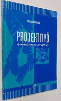 Projektityö, kehittämisen moottori
