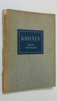 Kodaly Zoltan : elete kepekben