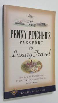 The Penny Pincher&#039;s Passport to Luxury Travel