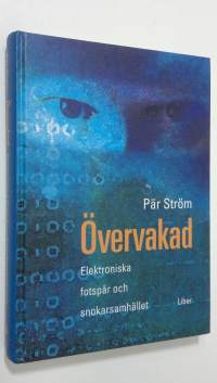 Övervakad : Elektroniska fotspår och snokarsamhället