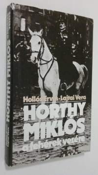 Horthy Miklos : a feherek vezere