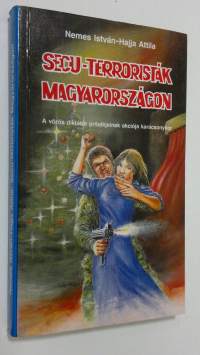 Secu-terroristak Magyarorszagon