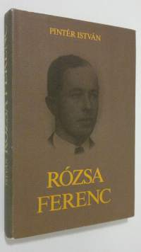 Rozsa Ferenc : eletrajz es dokumntumok