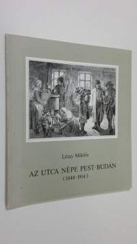 Az utca Nepe Pest-Budan (1848-1914)