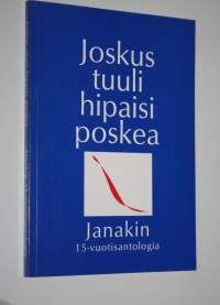 Joskus tuuli hipaisi poskea : Janakin 15-vuotisantologia