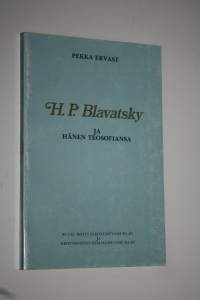 H P Blavatsky ja hänen teosofiansa : kuusi esitelmää