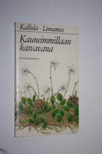 Kauneimmillaan kasvavana : luonnonkukat suojelukseemme