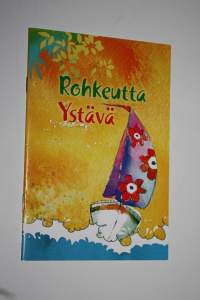 Rohkeutta ystävä