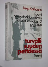 Turvallisuuden pettäessä : Suomi neuvostodiplomatiassa Tartosta talvisotaan 2, 1933-1939