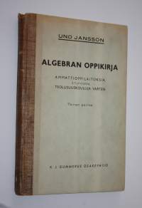 Algebran oppikirja : ammattioppilaitoksia, etupäässä teknillisiä kouluja varten