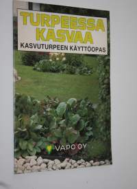 Turpeessa kasvaa : kasvuturpeen käyttöopas