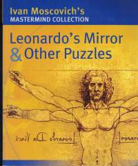 Leonardo´s Mirror and Other Puzzles (Ivan Moscovichs Mastermind Collection)