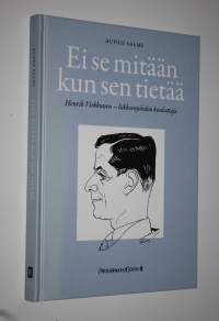 Ei se mitään kun sen tietää : Henrik Virkkunen, liikkeenjohdon kouluttaja (signeerattu)