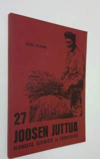 27 Joosen juttua elämästä, eläimistä ja eräretkistä : kirjoitti ja piirteli Joose Vilkuna