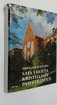 Sata vuotta kristillistä palvelutyötä : Helsingin diakonissalaitos 1867-1967
