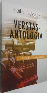 Verstasantologia (signeerattu) : eli Ihmisiä ennen suurta saneerausta : henkilökuvia työpaikoilta