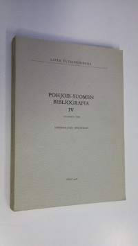 Pohjois-Suomen bibliografia vuoteen 1960 = Nordfinlands bibliografi 4