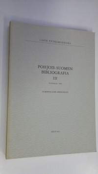 Pohjois-Suomen bibliografia vuoteen 1960 = Nordfinlands bibliografi 3