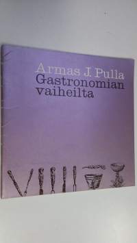 Gastronomian vaiheilta : Kauppalehdessä 1964 julkaistu kirjoitussarja