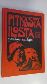 Pitkästä ilosta : vanhoja kaskuja