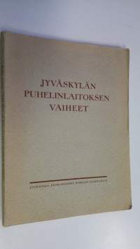 Jyväskylän puhelinlaitoksen vaiheet (tekijän omiste)