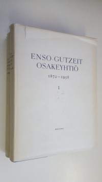 Enso-Gutzeit osakeyhtiö 1872-1958 1-2