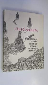 Lähtölaskenta (signeerattu) : tekstintekijäryhmän runo- ja proosa-antologia Saarijärvi