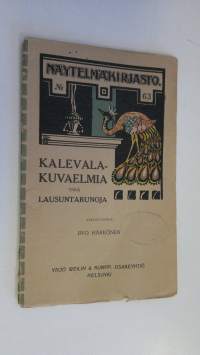 Kalevala-kuvaelmia ynnä lausuntarunoja iltaohjelmia varten