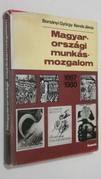 Magyarorszagi munkasmozgalom 1867-1980