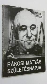Rakosi matyas szuletesnapja