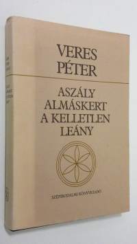 Aszaly - Almaskert - A Kelletlen leany