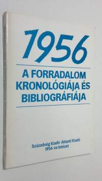 1956 : a forradalom kronologiaja es bibliografiaja