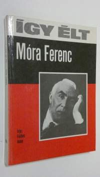 Igy elt Mora Ferenc