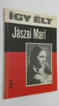 Igy elt Jaszai Mari