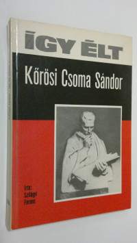 Igy elt Korösi Csoma Sandor