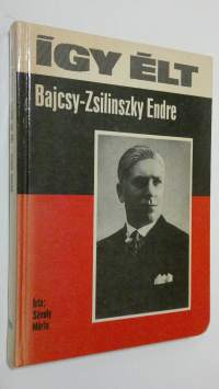 Igy elt Bajcsy-Zsilinszky Endre