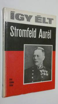 Igy elt Stromfeld aurel