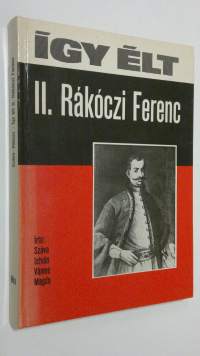 Igy elt II. Rakoczi Ferenc