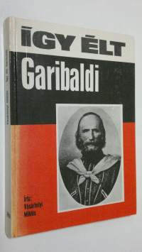 Igy elt Garibaldi