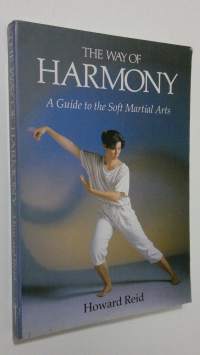 The way to harmony : a guide to the soft martial arts