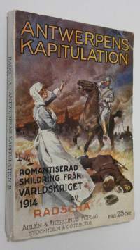 Kapitulationen av antwerpen : romantiserad skildring från värdskriget 1914 , vol. 2