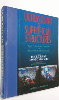 Ultrasound of Superficial Structures : high frequencies, doppler and interventional procedures