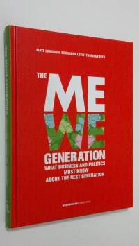 The Me We Generation : what busines and politics must know about the next generation
