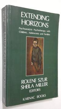Extending Horizons : psychoanalytic psychotherapy with children, adolescents and families