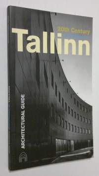 20th century architecture in Tallinn : architectural guide