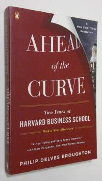Ahead of the Curve . Two years at Harvard Business School