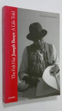 The felt hat : Joseph Deuys - a life told