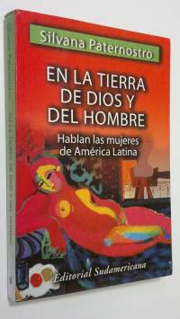 En la tierra de Dios y del hombre : Hablan las mujeres de America Latina