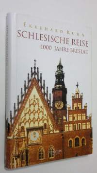 Schlesische reise : 1000 jahre Breslau (signeerattu)