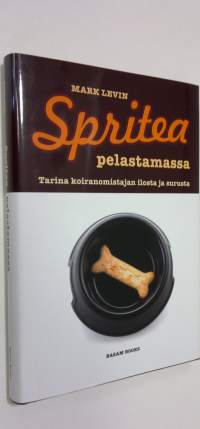 Spritea pelastamassa : tarina koiranomistajan ilosta ja tuskasta